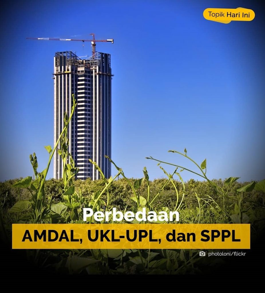 Perbedaan AMDAL, UKL-UPL, dan SPPL